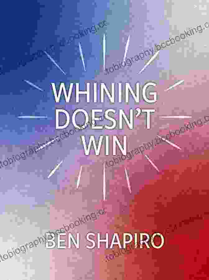 Whining Doesn't Win Book Cover Featuring Ben Shapiro Whining Doesn T Win Ben Shapiro