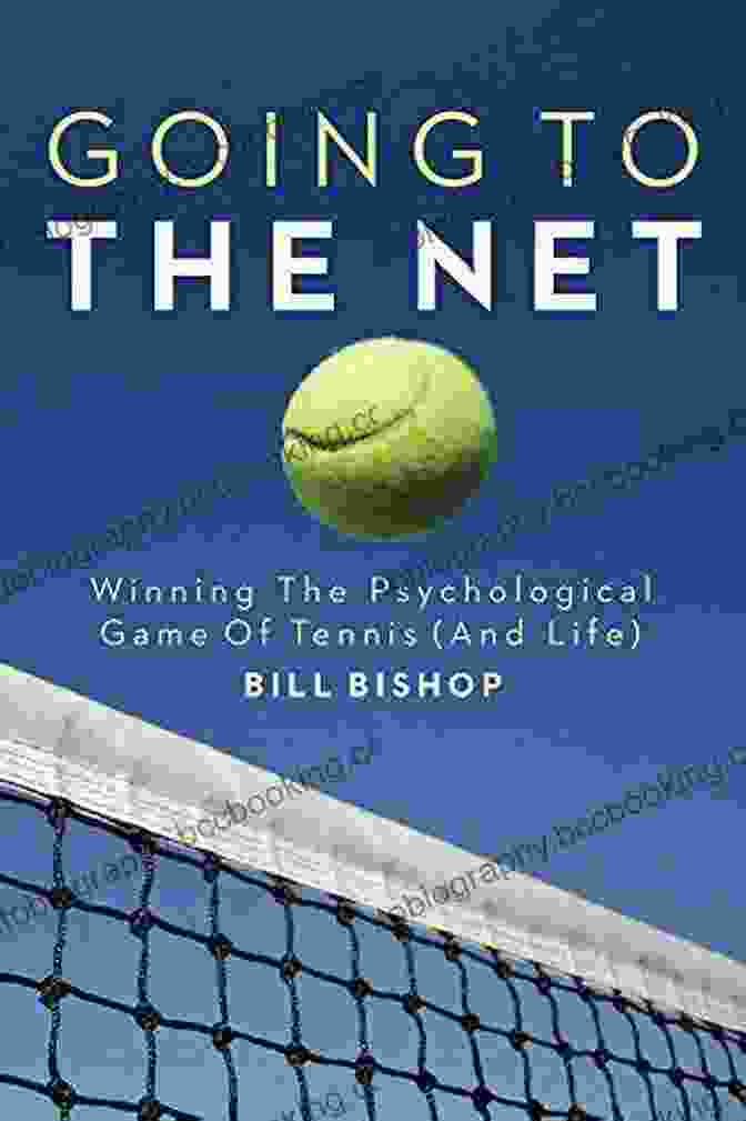 Winning The Psychological Game Of Tennis And Life Book Cover Going To The Net: Winning The Psychological Game Of Tennis (And Life)
