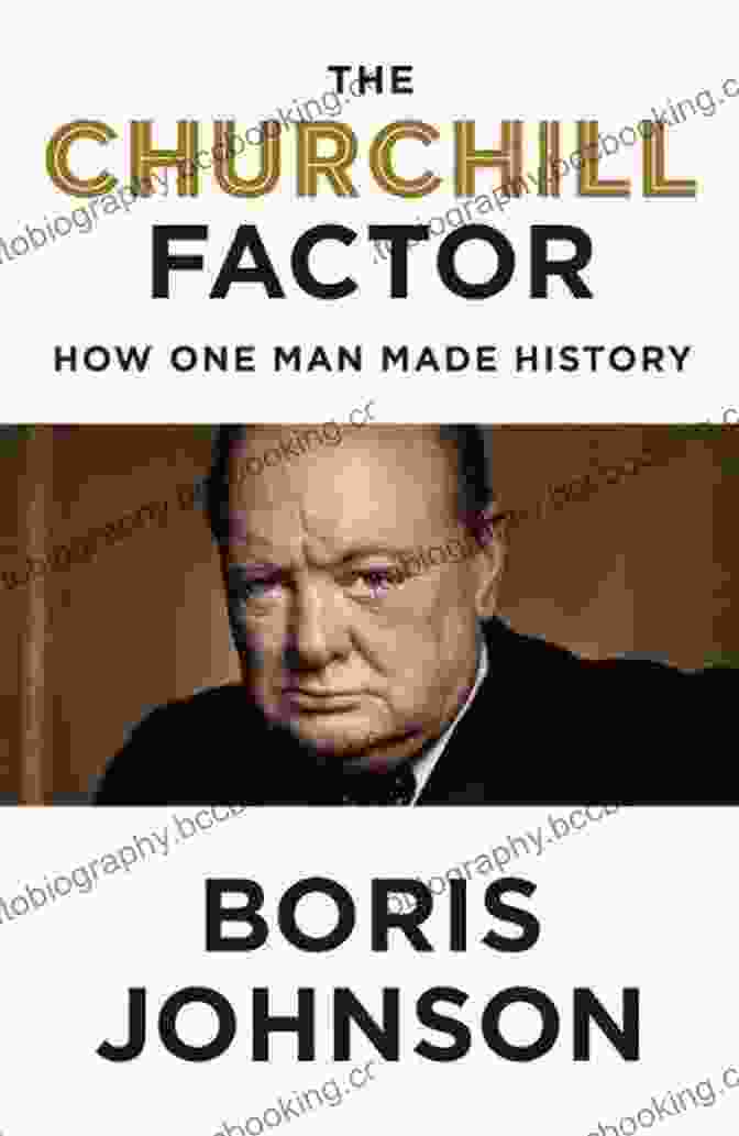 Winston Churchill The Churchill Factor: How One Man Made History