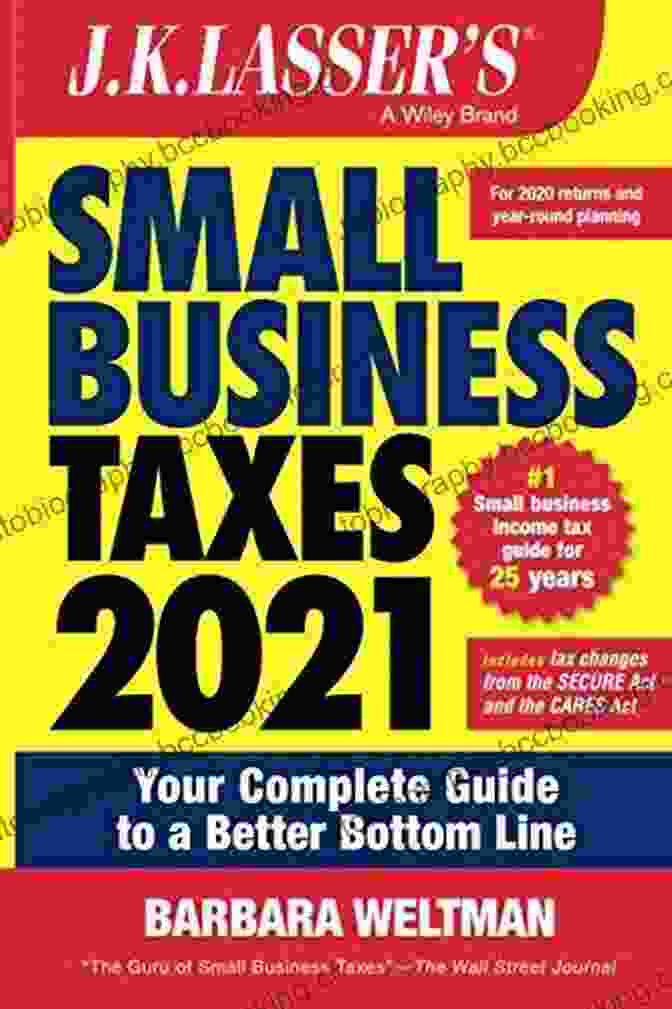Your Complete Guide To A Better Bottom Line J K Lasser S Small Business Taxes 2024: Your Complete Guide To A Better Bottom Line