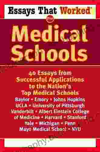 Essays That Worked For Medical Schools: 40 Essays From Successful Applications To The Nation S Top Medical Schools