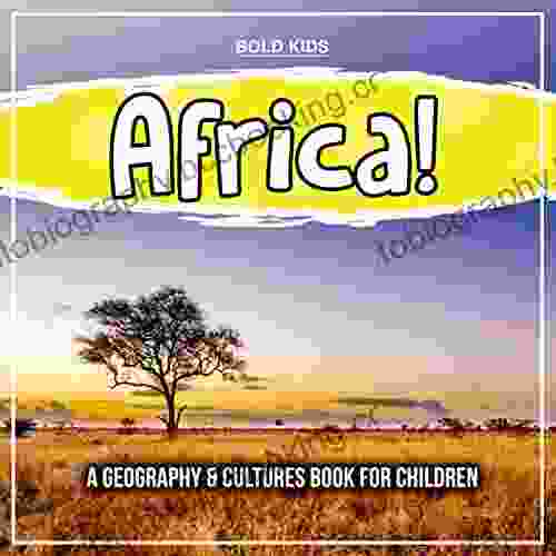 Africa A Geography Cultures For Children