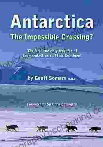 Antarctica: The Impossible Crossing? Bob Smale