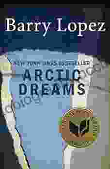 Arctic Dreams Barry H Lopez