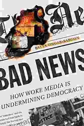 Bad News: How Woke Media Is Undermining Democracy