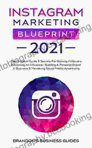 Instagram Marketing Blueprint 2024: The Practical Guide Secrets For Gaining Followers Becoming An Influencer Building A Personal Brand Business (Social Media Marketing SEO Mastery 2024)