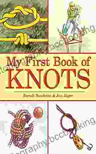 My First Of Knots: A Beginner S Picture Guide (180 Color Illustrations)