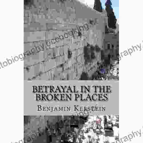 Betrayal In The Broken Places: Writings On Israel The Middle East America And Points Between 2024