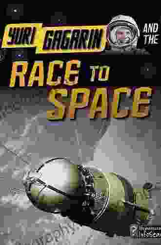 Yuri Gagarin And The Race To Space (Adventures In Space)
