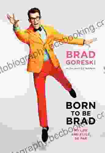 Born To Be Brad: My Life And Style So Far