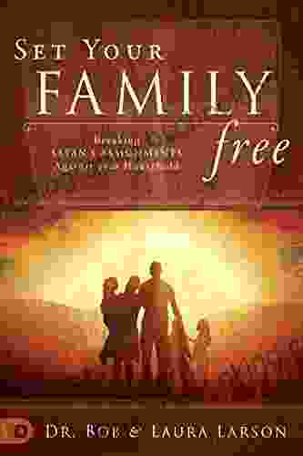 Set Your Family Free: Breaking Satan S Assignments Against Your Household