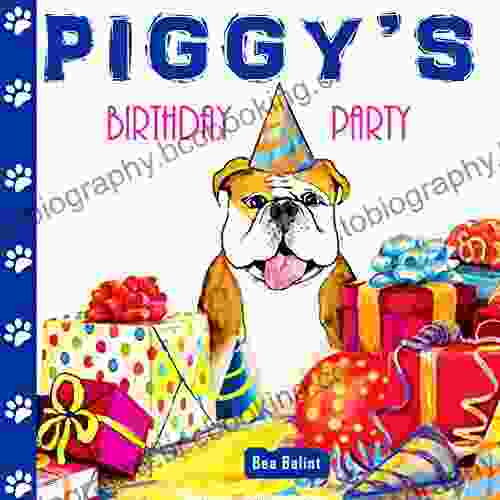 Piggy S Birthday Party A Funny Rhyming For Children: Funny Rhyming Kids Picture About Dogs (Piggy Wiggy The Dog 1)