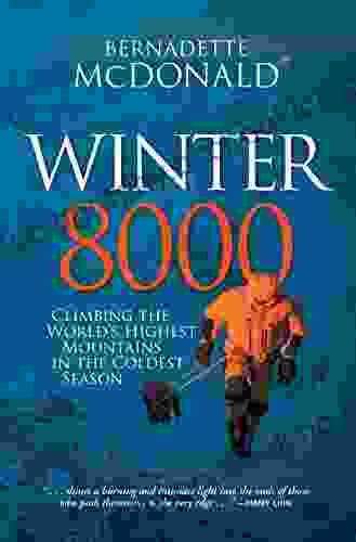 Winter 8000: Climbing The World S Highest Mountains In The Coldest Season