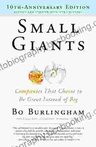 Small Giants: Companies That Choose To Be Great Instead Of Big 10th Anniversary Edition