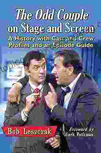The Odd Couple On Stage And Screen: A History With Cast And Crew Profiles And An Episode Guide