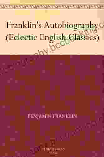 Franklin S Autobiography (Eclectic English Classics)