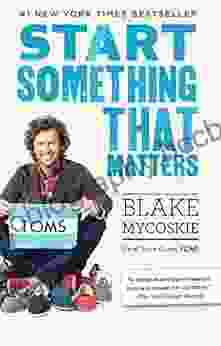 Start Something That Matters Blake Mycoskie