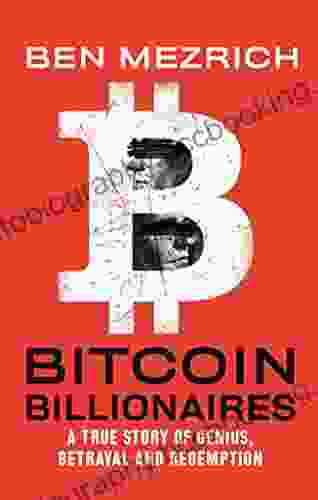 Bitcoin Billionaires: A True Story Of Genius Betrayal And Redemption