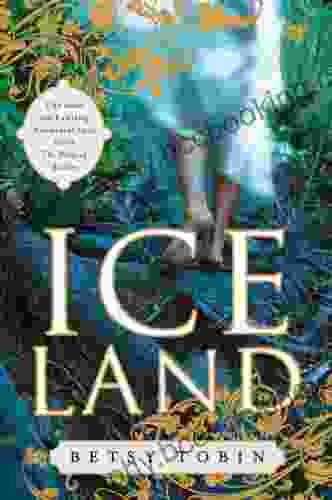 Ice Land: A Novel Betsy Tobin