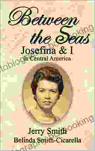 Between The Seas: Josefina And I In Central America