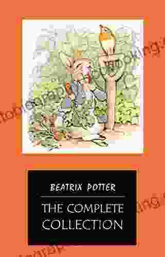 BEATRIX POTTER Ultimate Collection 23 Children S With Complete Original Illustrations: The Tale Of Peter Rabbit The Tale Of Jemima Puddle Duck Moppet The Tale Of Tom Kitten And More