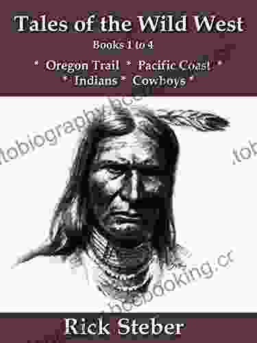 Tales Of The Wild West 1 To 4: Oregon Trail Pacific Coast Indians Cowboys