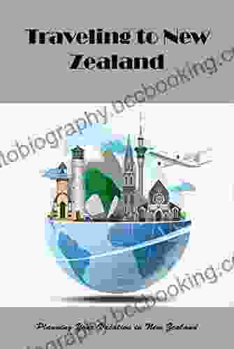 Traveling To New Zealand: Planning Your Vacation In New Zealand