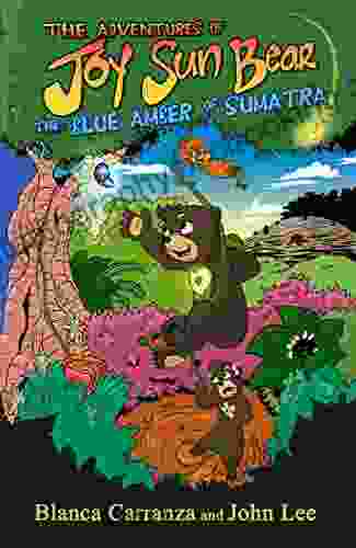 The Adventures Of Joy Sun Bear: The Blue Amber Of Sumatra