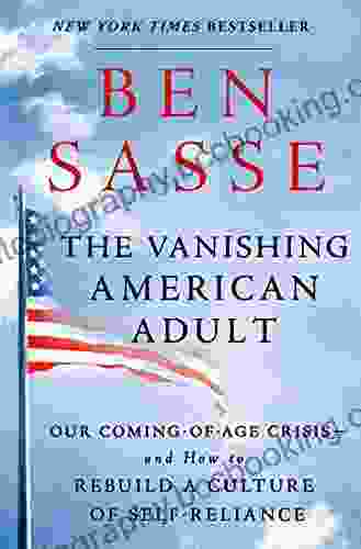 The Vanishing American Adult: Our Coming Of Age Crisis And How To Rebuild A Culture Of Self Reliance