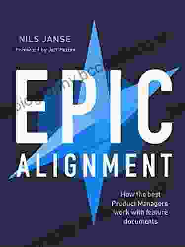 Epic Alignment: How The Best Product Managers Work With Feature Documents