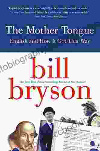 The Mother Tongue: English And How It Got That Way