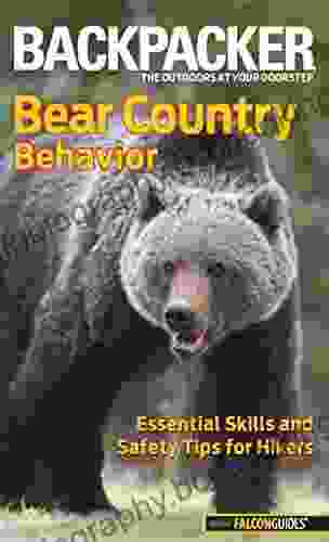 Backpacker Magazine S Bear Country Behavior: Essential Skills And Safety Tips For Hikers (Backpacker Magazine Series)
