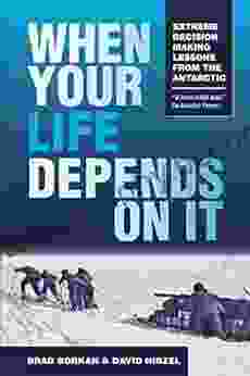 When Your Life Depends On It: Extreme Decision Making Lessons From The Antarctic (Resilience)