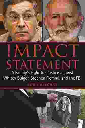 Impact Statement: A Family S Fight For Justice Against Whitey Bulger Stephen Flemmi And The FBI