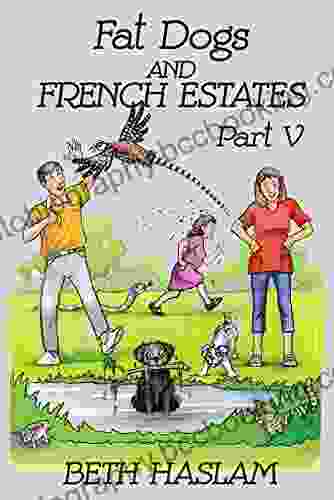 Fat Dogs And French Estates Part 5
