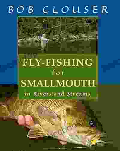 Fly Fishing For Smallmouth: In Rivers And Streams