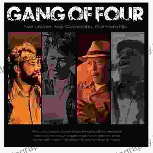 The Gang Of Four: Four Leaders Four Communities One Friendship