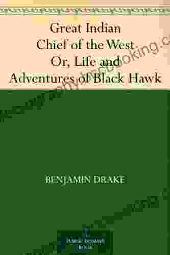Great Indian Chief Of The West Or Life And Adventures Of Black Hawk