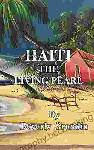 Haiti The Living Pearl Beverly Grondin