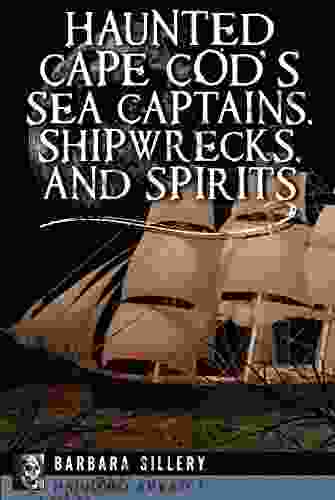Haunted Cape Cod S Sea Captains Shipwrecks And Spirits (Haunted America)
