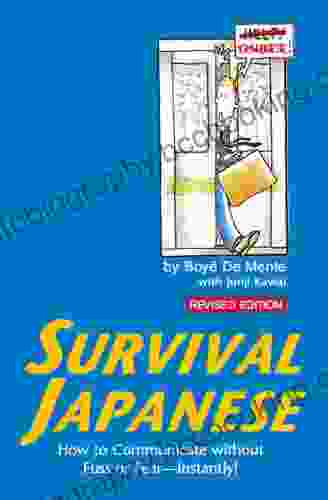 Survival Japanese: How To Communicate Without Fuss Or Fear Instantly (Japanese Phrasebook) (Survival Series)