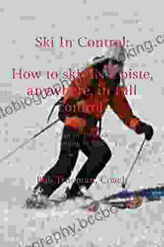 Ski In Control : How To Ski ANY Piste Anywhere In Full Control