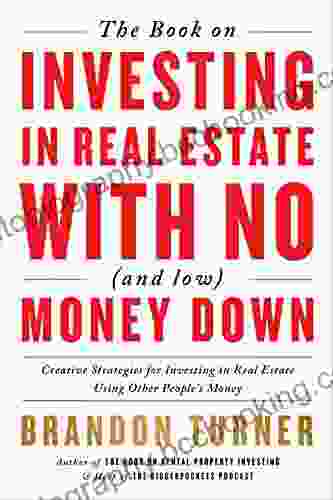 The On Investing In Real Estate With No (and Low) Money Down: Creative Strategies For Investing In Real Estate Using Other People S Money (BiggerPockets Rental Kit 1)