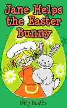 Jane Helps The Easter Bunny: An Easter Picture For Kids (Ages 4 6) (Jane And Her Friends 1)