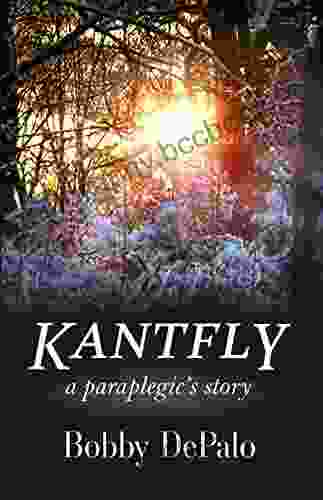 Kantfly: A Paraplegic S Story Bobby DePalo