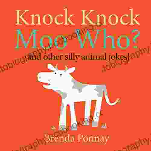 Knock Knock Moo Who? (and Other Silly Animal Jokes) (Illustrated Knock Knock Jokes For Kids)