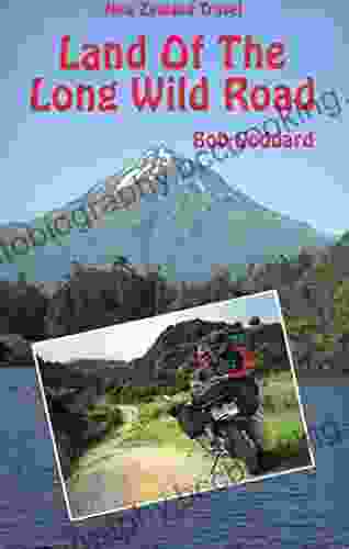 New Zealand Travel: Land Of The Long Wild Road (Motorcycle Adventure Travel 1)