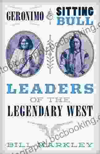 Geronimo And Sitting Bull: Leaders Of The Legendary West