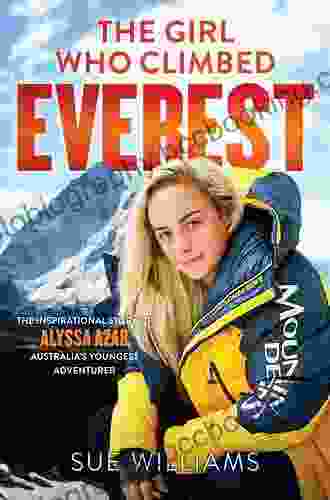 The Girl Who Climbed Everest: Lessons Learned Facing Up To The World S Toughest Mountains