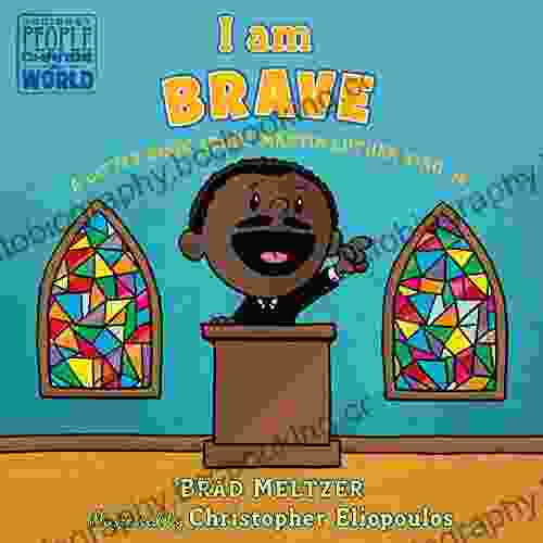I Am Brave: A Little About Martin Luther King Jr (Ordinary People Change The World)